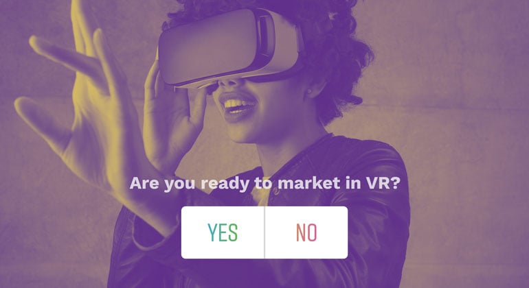 Are you ready to market in VR?