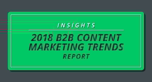 Insights from the 2018 B2B Content Marketing Trends Report